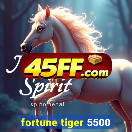 fortune tiger 5500